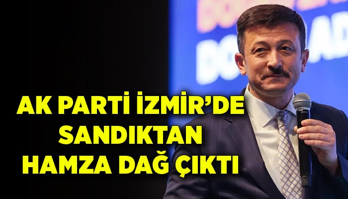 AK Parti İzmir'de sandıktan Hamza Dağ çıktı