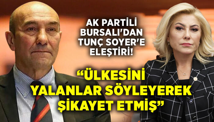 AK Partili Bursalı'dan Tunç Soyer'e eleştiri!
