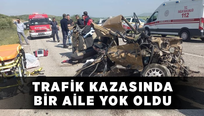Balıkesir'de trafik kazasında bir aile yok oldu