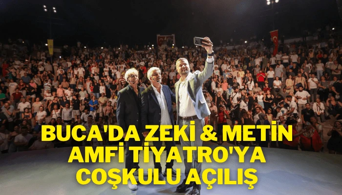 Buca'da Zeki & Metin Amfi Tiyatro'ya coşkulu açılış