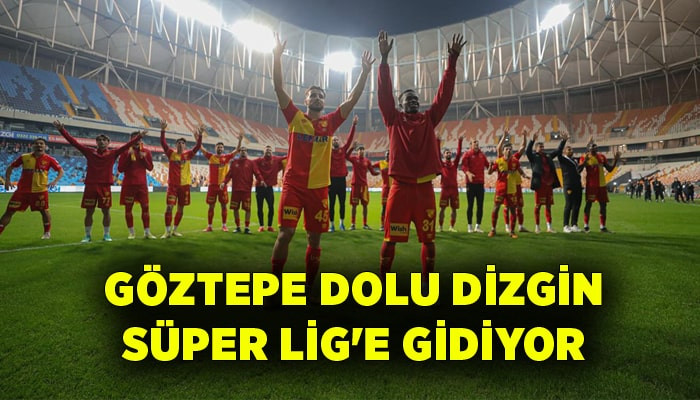 Göztepe dolu dizgin Süper Lig'e gidiyor