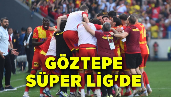 Göztepe Süper Lig'e çıktı