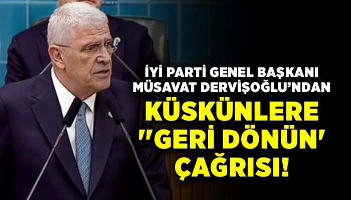 İYİ Partili Dervişoğlu'ndan küskünlere ''geri dönün' çağrısı!