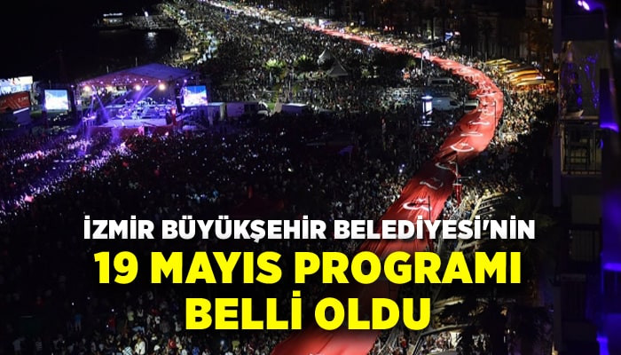 İzmir Büyükşehir Belediyesi'nin 19 Mayıs programı belli oldu