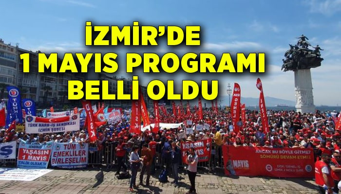 İzmir'de 1 Mayıs programı belli oldu