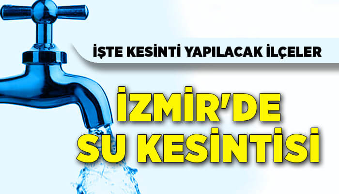 İzmir'de 9 saatlik su kesintisi! (20 Kasım 2023)