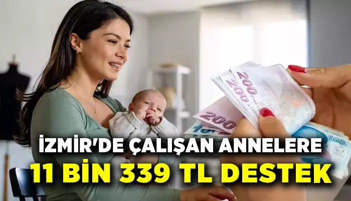 İzmir'de çalışan annelere 11 bin 339 TL destek