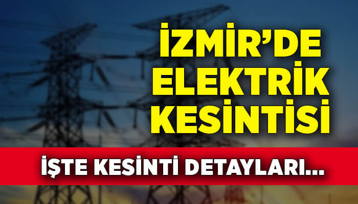 İzmir'de elektrik kesintisi - 18 Eylül 2023