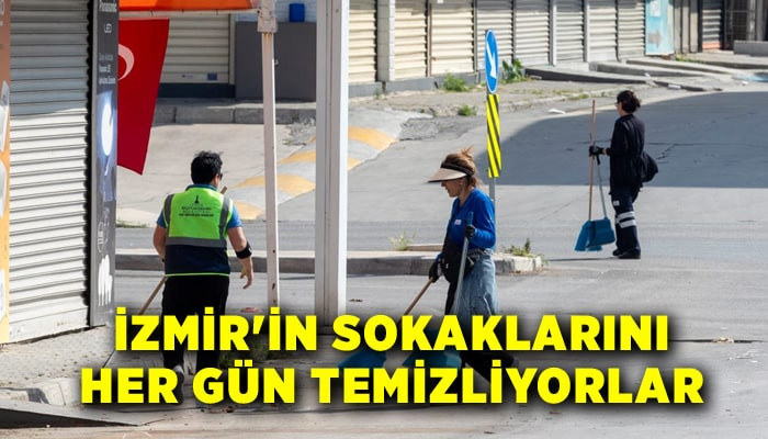 İzmir'de her gün 850 işçi temizlik yapıyor