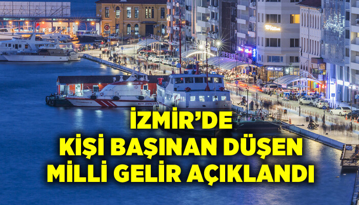 İzmir’de kişi başına düşen milli gelir açıklandı