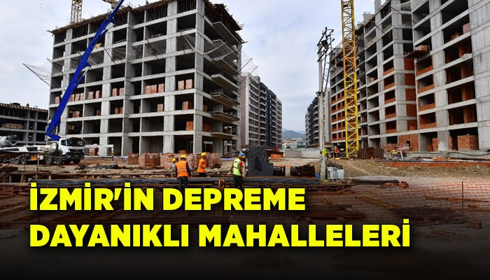 İzmir'in depreme dayanıklı yeni mahalleleri