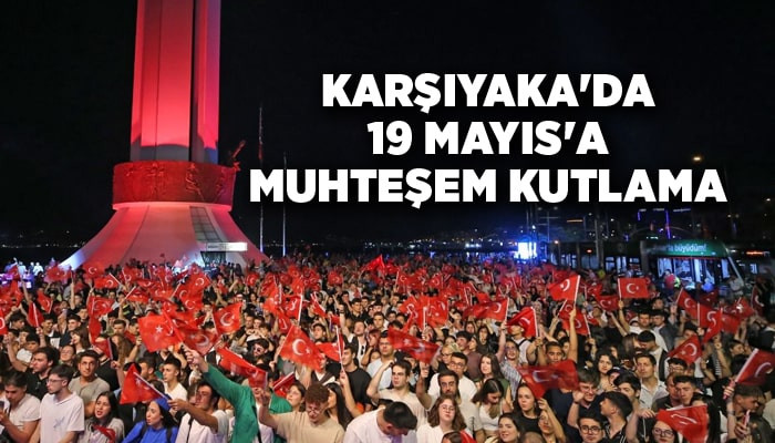 Karşıyaka'da 19 Mayıs'a muhteşem kutlama