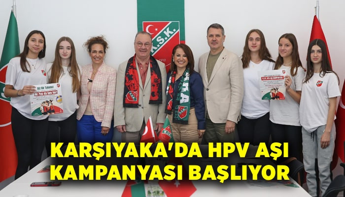 Karşıyaka'da HPV Aşı Kampanyası başlıyor