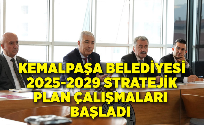 Kemalpaşa Belediyesi, 2025-2029 stratejik plan çalışmaları başladı.