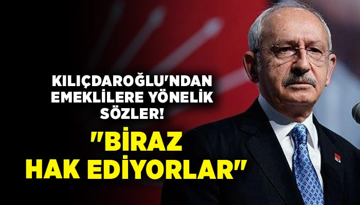 Kılıçdaroğlu'ndan emeklilere yönelik sözler! 