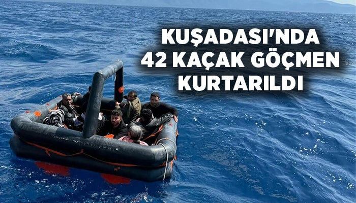 Kuşadası'nda 42 kaçak göçmen kurtarıldı