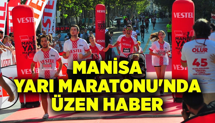 Manisa Yarı Maratonu'nda üzen haber