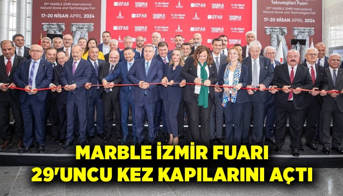 Marble İzmir Fuarı 29'uncu kez kapılarını açtı