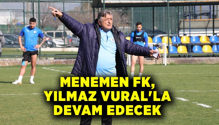 Menemen FK, Yılmaz Vural'la devam edecek