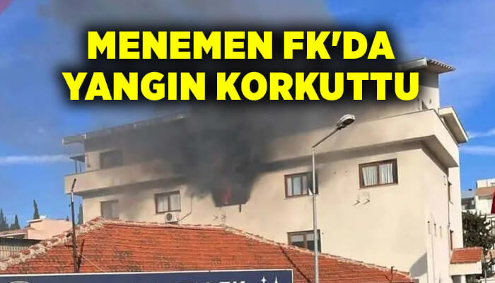 Menemen FK'da yangın korkuttu