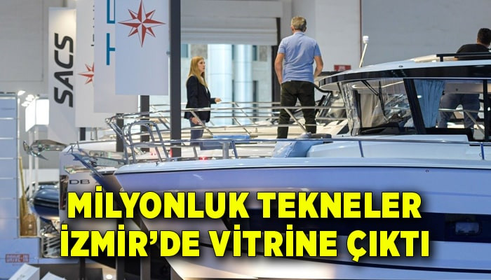 Milyonluk tekneler İzmir’de vitrine çıktı