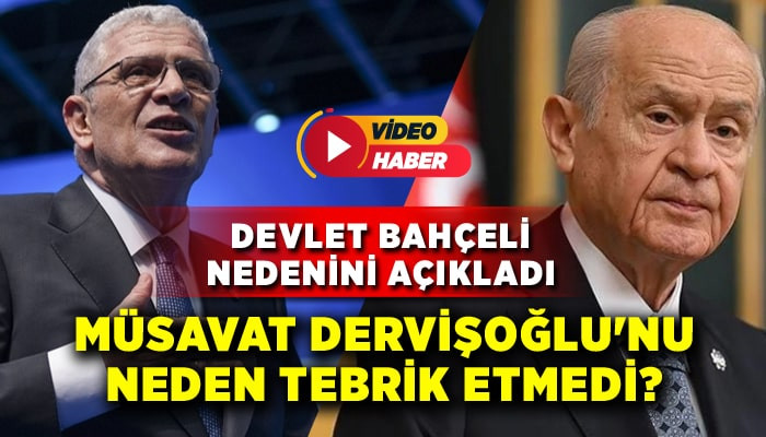 Müsavat Dervişoğlu'nu neden tebrik etmedi? Bahçeli nedenini açıkladı