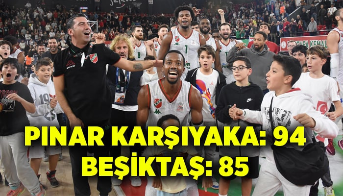 Pınar Karşıyaka: 94 - Beşiktaş: 85