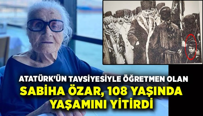 Sabiha Özar, 108 yaşında yaşamını yitirdi