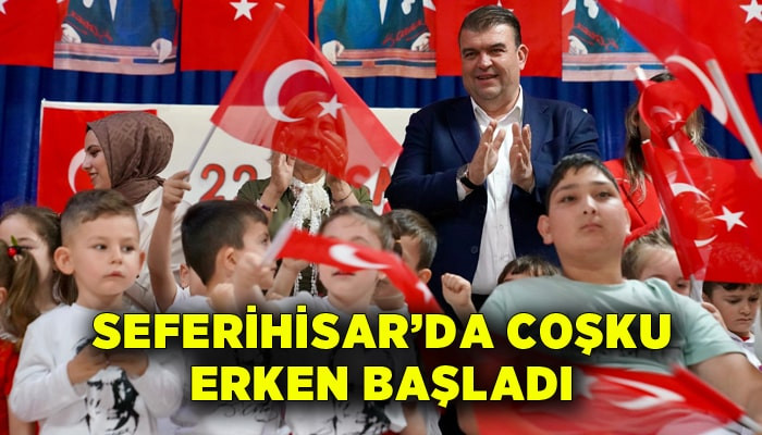 Seferihisar’da 23 Nisan coşkusu erken başladı