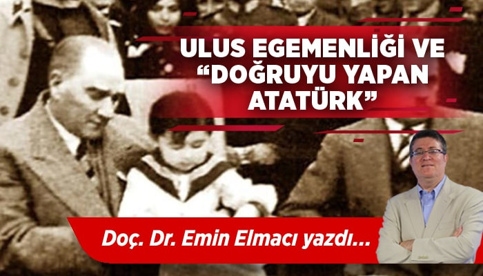 Ulus Egemenliği ve “Doğruyu Yapan Atatürk”