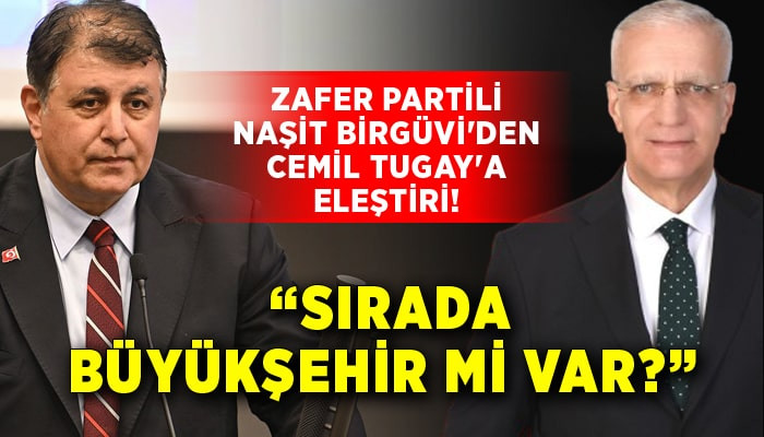 Zafer Partisi İl Başkanı Birgüvi'den Tugay'a: Sırada büyükşehir mi var?