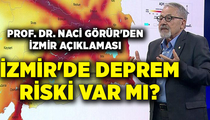 İzmir'de deprem riski var mı? Prof. Dr. Naci Görür'den İzmir açıklaması