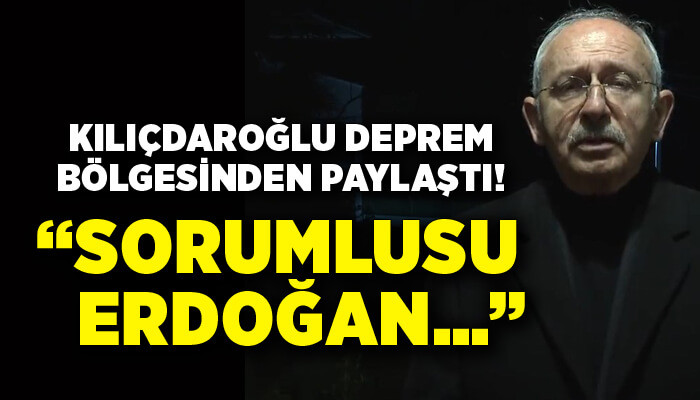 Kılıçdaroğlu deprem bölgesinden paylaştı!